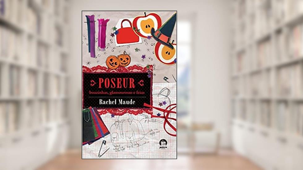 Poseur: Boazinhas, glamourosas e feias (Vol. 2), do autor Rachel Maude