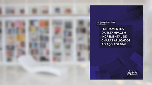 Capa de Fundamentos da estampagem incremental de chapas aplicados ao aço aisi 304l, do autor Lirio Schaeffer