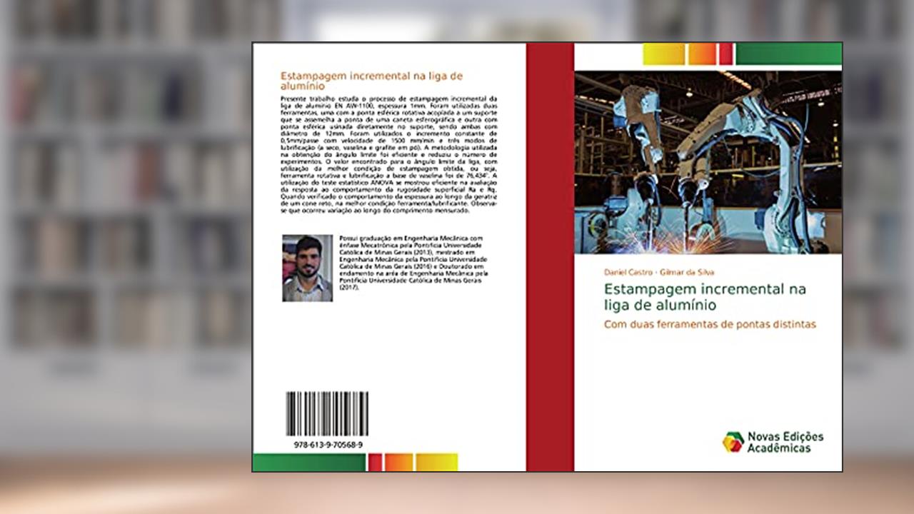 Capa de Estampagem incremental na liga de alumínio: Com duas ferramentas de pontas distintas, do autor Daniel Castro; Gilmar da Silva