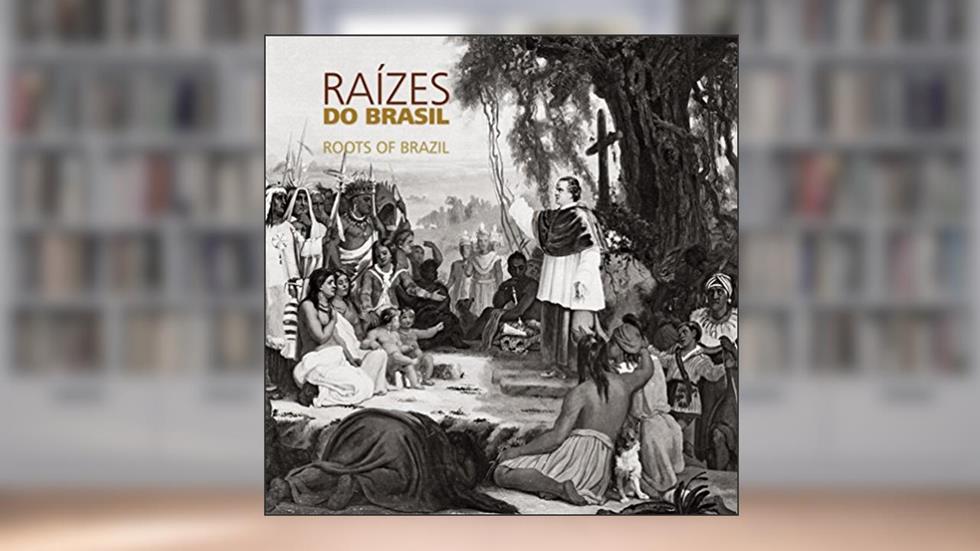 Raizes do Brasil | Roots of Brazil (PT/ING), do autor Claudia Fonseca