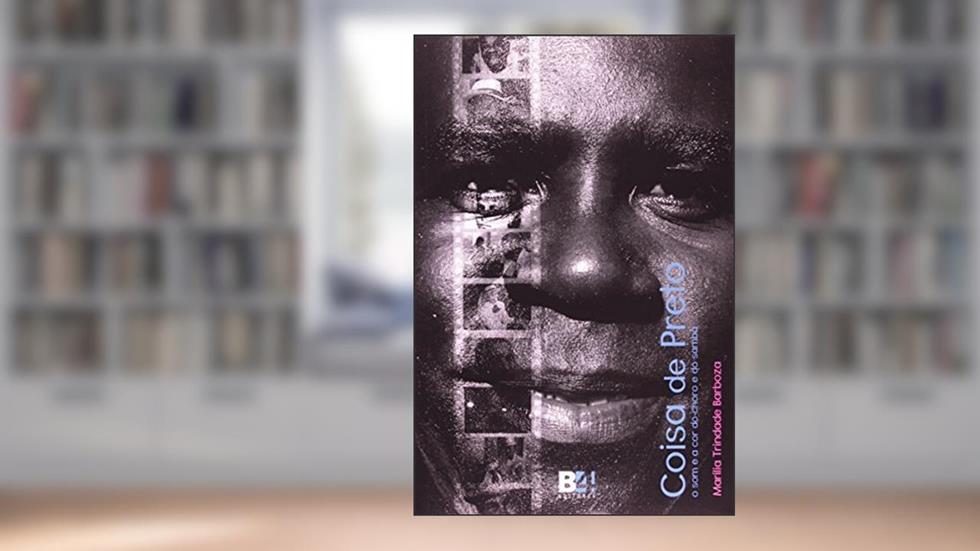 Coisa de Preto. O Som e a Cor do Choro e do Samba, do autor Marilia Trindade Barboza