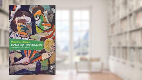Capa de Samba e identidade nacional: Das origens à Era Vargas, do autor Magno Bissoli Siqueira