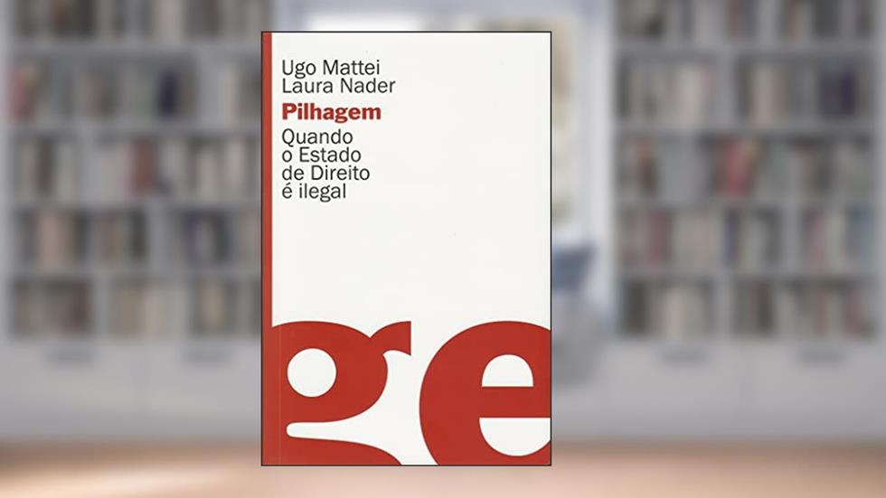 Pilhagem, do autor Ugo Mattei; Laura Nader