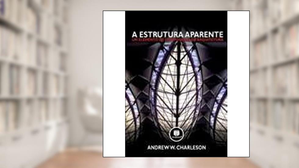 A Estrutura Aparente, do autor Andrew W. Charleson