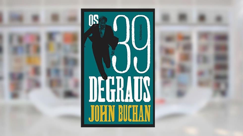 Os 39 Degraus, do autor John Buchan