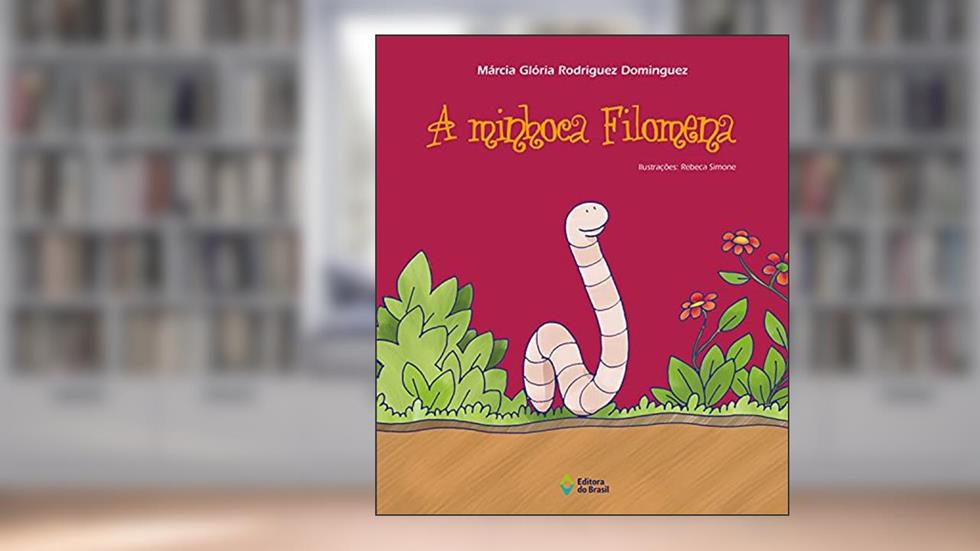 A minhoca Filomena, do autor Márcia Glória Rodriguez Dominguez
