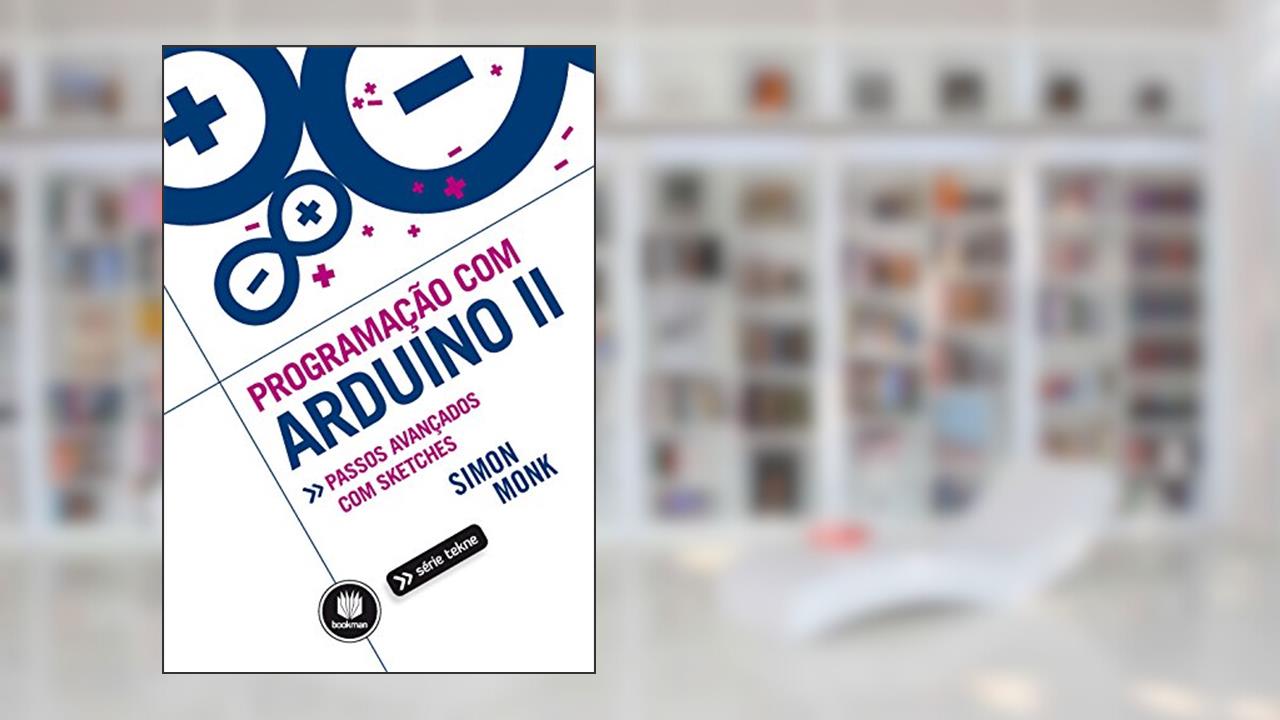 Programação com Arduino II: Passos Avançados com Sketches, do autor Simon Monk