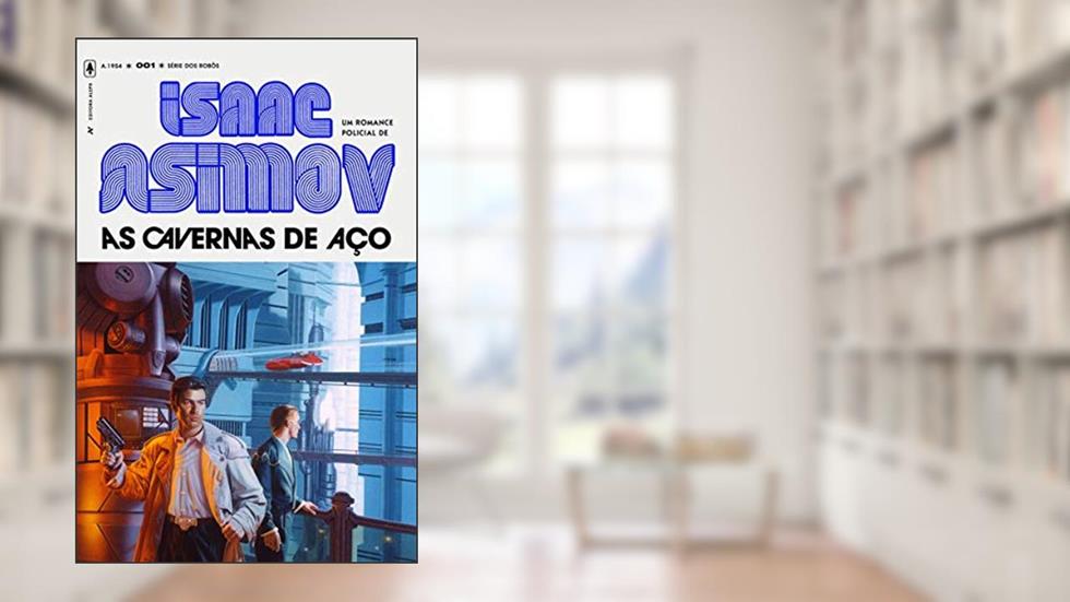 As Cavernas de Aço: 1, do autor Isaac Asimov