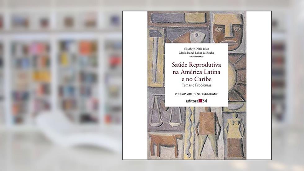 Saúde reprodutiva na América Latina e no Caribe: Temas e Problemas, do autor Elisabete Dória Bilac; Maria Isabel Baltar da Rocha