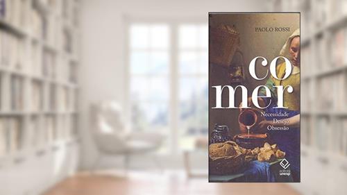 Capa de Comer: Necessidade, desejo, obsessão, do autor Paolo Rossi