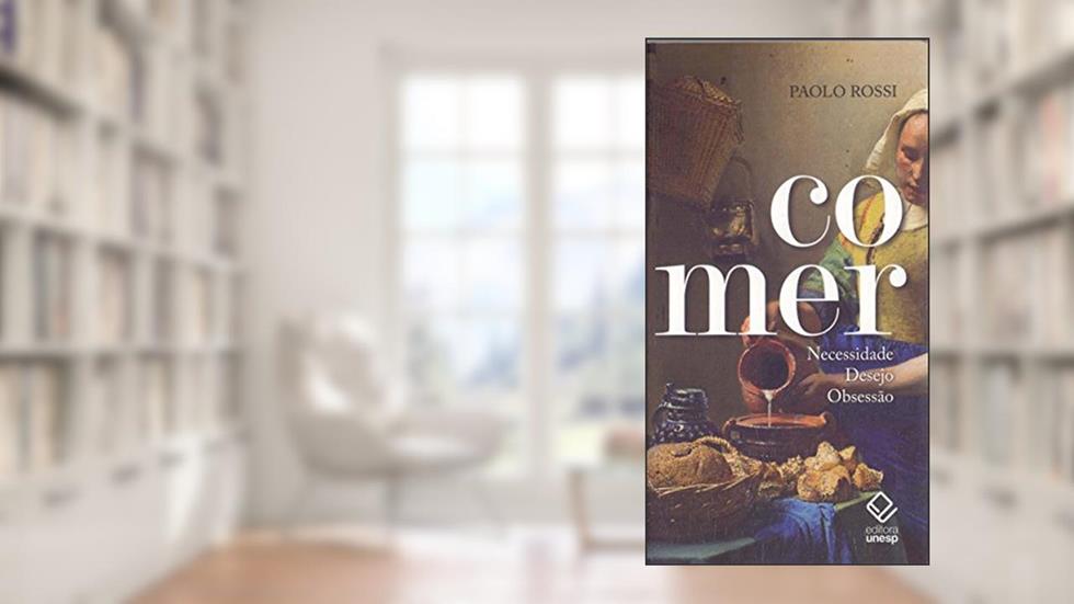 Comer: Necessidade, desejo, obsessão, do autor Paolo Rossi