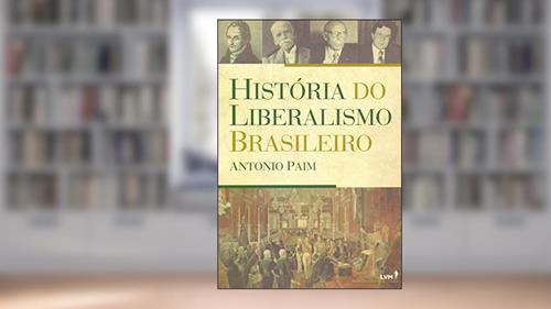 Capa de História do liberalismo Brasileiro, do autor Antônio Paim