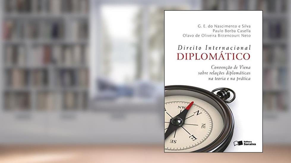 Direito internacional diplomático - 4ª edição de 2012: Convenção de viena sobre relações diplomáticas na teoria e na prática, do autor Paulo Borba Casella; Olavo de Oliveira Bittencourt