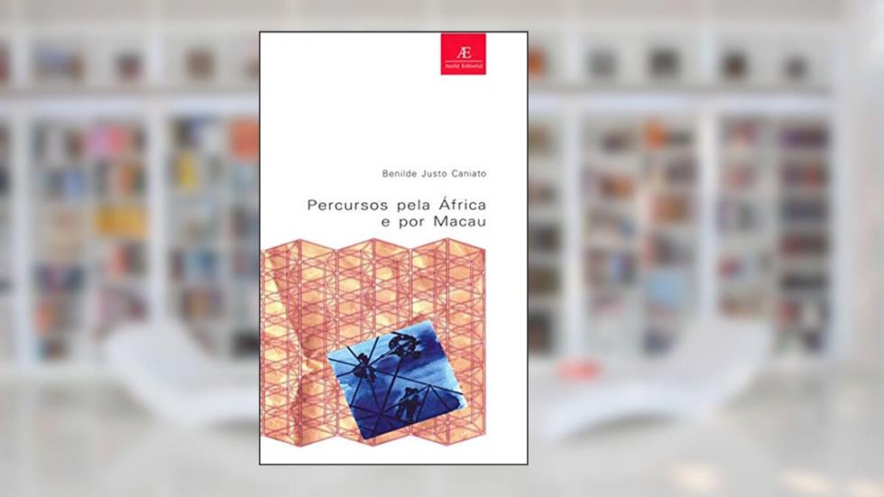 Percursos pela África e por Macau, do autor Benilde Justo Caniato