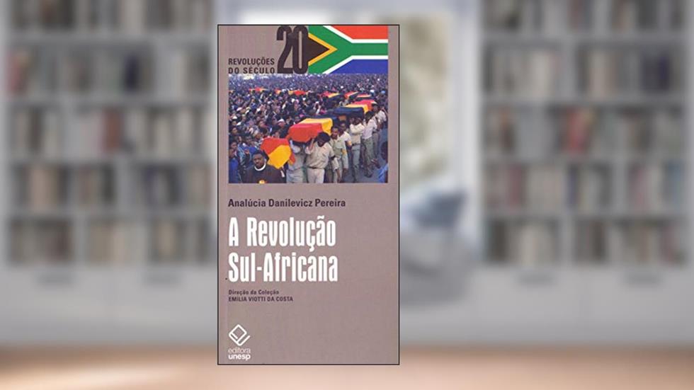 A Revolução Sul-Africana: Classe ou raça, revolução social ou libertação nacional?, do autor AnaLúcia Danilevicz Pereira