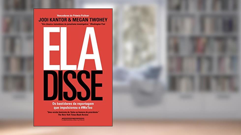 Ela disse: Os bastidores da reportagem que impulsionou o #MeToo, do autor Jodi Kantor; Megan Twohey