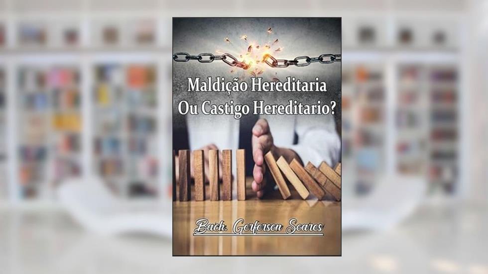 Maldicao Hereditaria ou Castigo Hereditario?, do autor Gerferson Soares