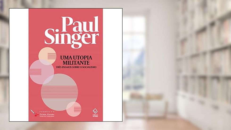 Uma utopia militante: Três ensaios sobre o socialismo: 1, do autor Paul Singer; Helena Singer; Suzana Singer