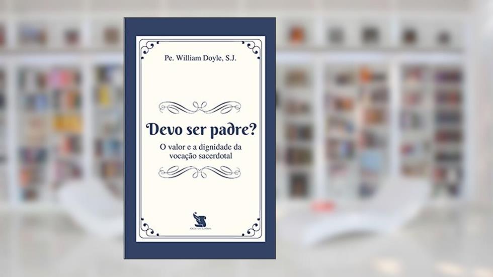 Devo Ser Padre?, do autor S.j. Pe. William Joseph Gabriel Doyle
