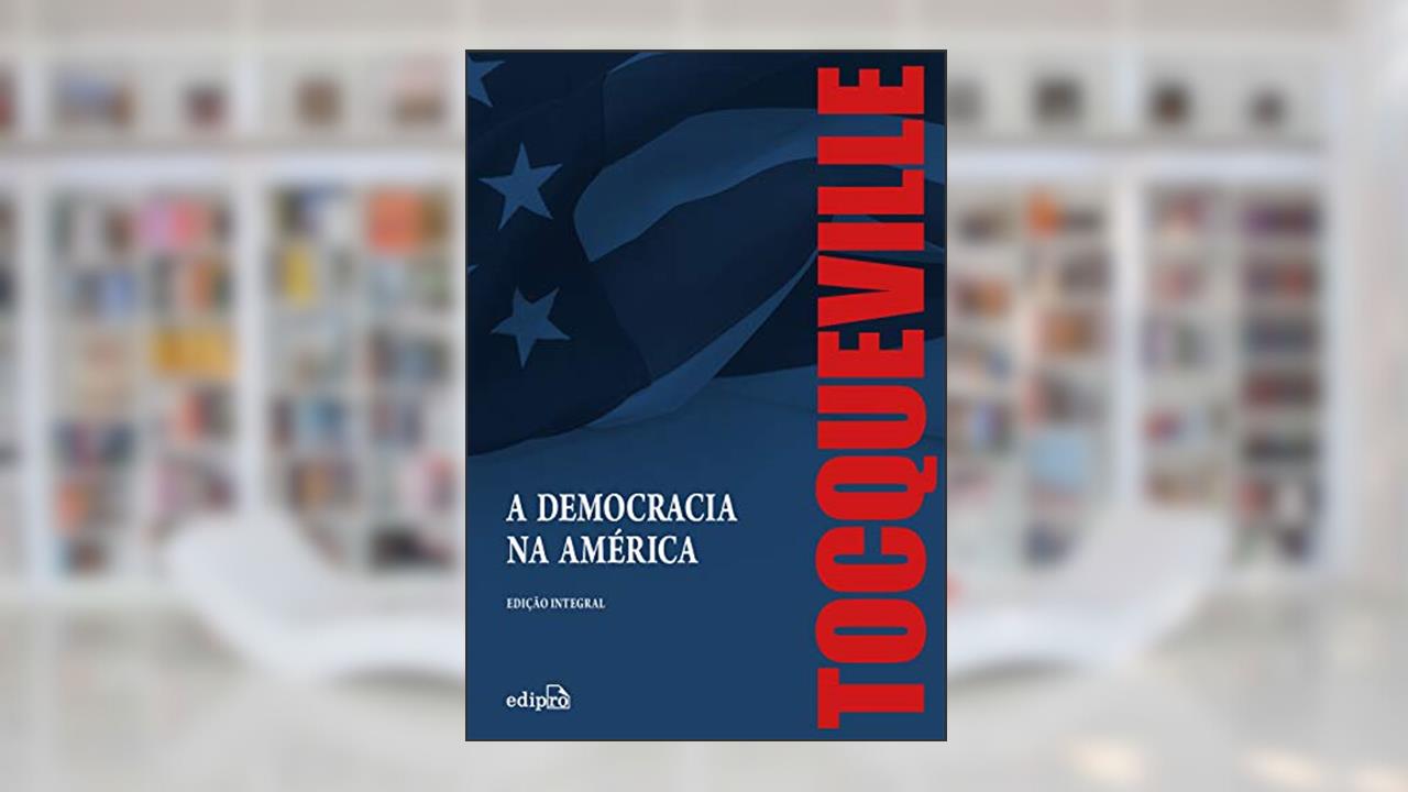 Capa de A Democracia na América - Edição Integral, do autor Alexis de Tocqueville