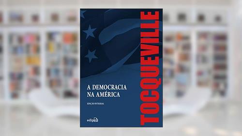 Capa de A Democracia na América - Edição Integral, do autor Alexis de Tocqueville