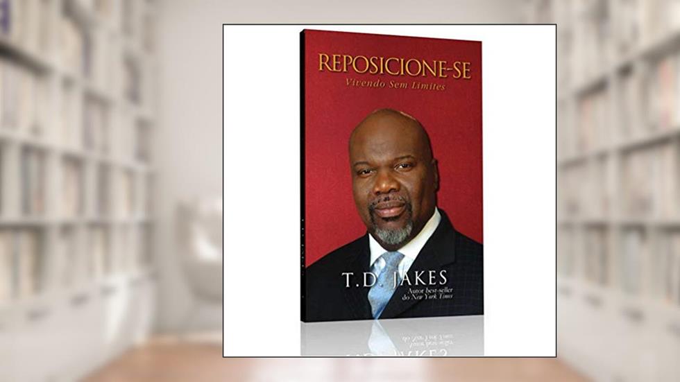 Reposicione-se. Vivendo sem Limites, do autor T. D. Jakes