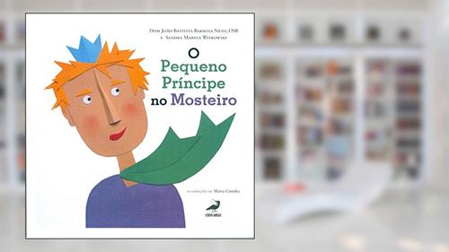 Capa de O Pequeno Príncipe no Mosteiro, do autor Dom João Baptista Barbosa Neto