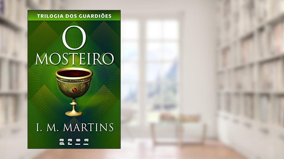 O mosteiro (Trilogia dos Guardiões Livro 1), do autor I. M. Martins
