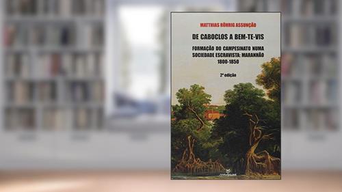 Capa de De Caboclos a Bem-Te-Vis - Formacao do Campesinato Numa Sociedade Escr, do autor Matthias Rhrig Assunção