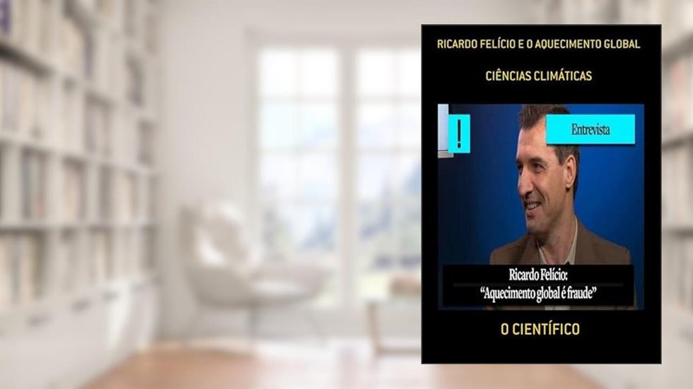 Ricardo Felicio e o Aquecimento Global, do autor O Científico
