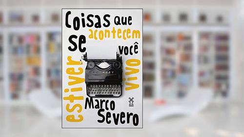 Capa de Coisas que acontecem se você estiver vivo, do autor Marco Severo