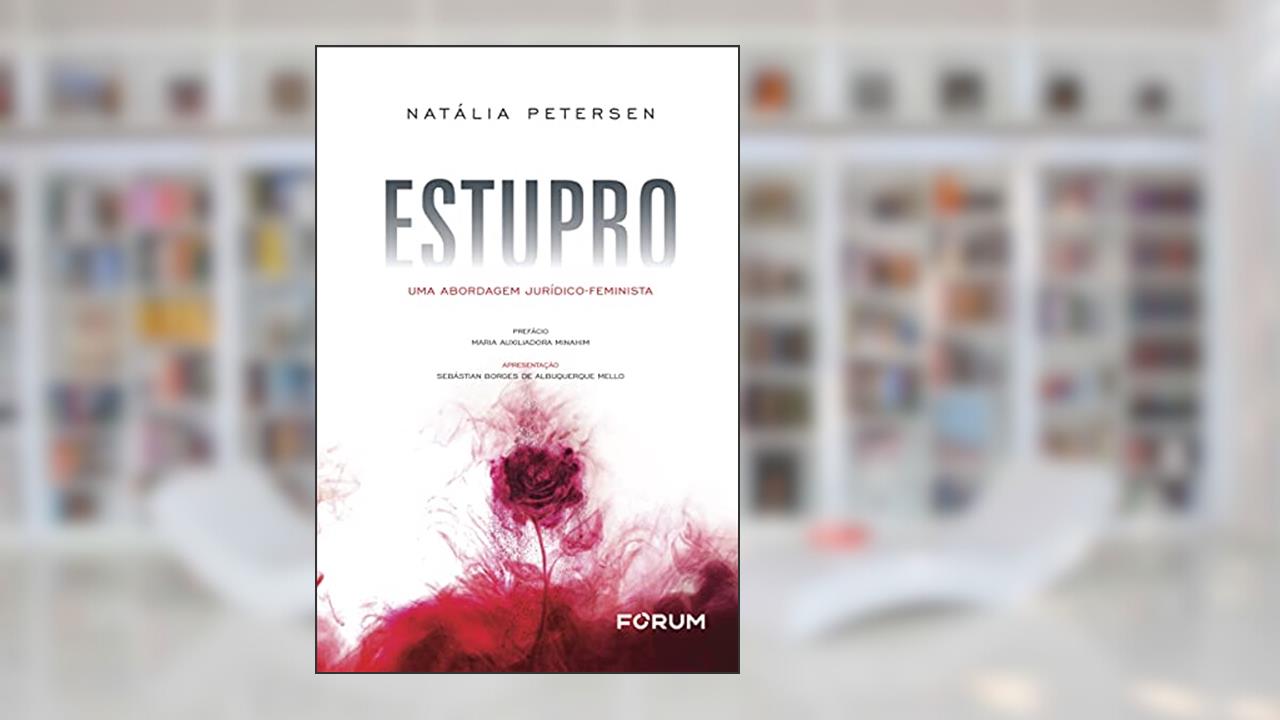 Estupro: Uma Abordagem Jurídico-Feminista, do autor Natália Petersen