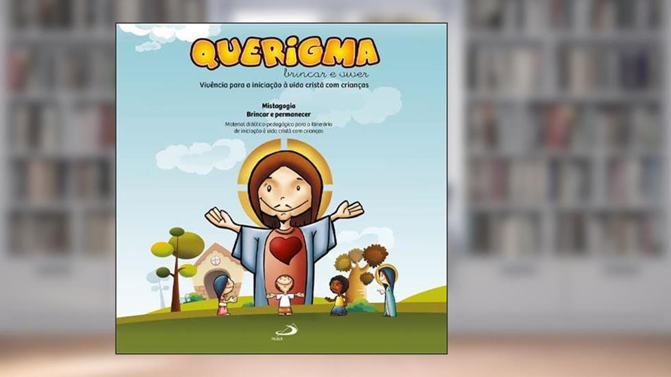 Querigma: Brincar e Viver Vivência Para a Iniciação à Vida Cristã com Crianças, do autor Eduardo Calandro; Jordélio Siles Ledo
