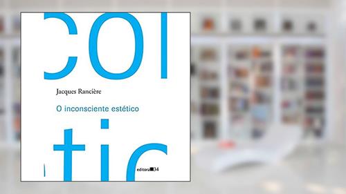Capa de O inconsciente estético, do autor Jacques Rancière