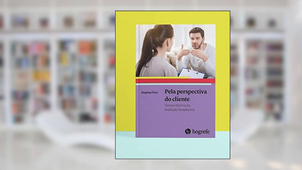 Pela Perspectiva do Cliente: Teoria e Técnica da Avaliação Terapêutica, do autor Stephen Finn