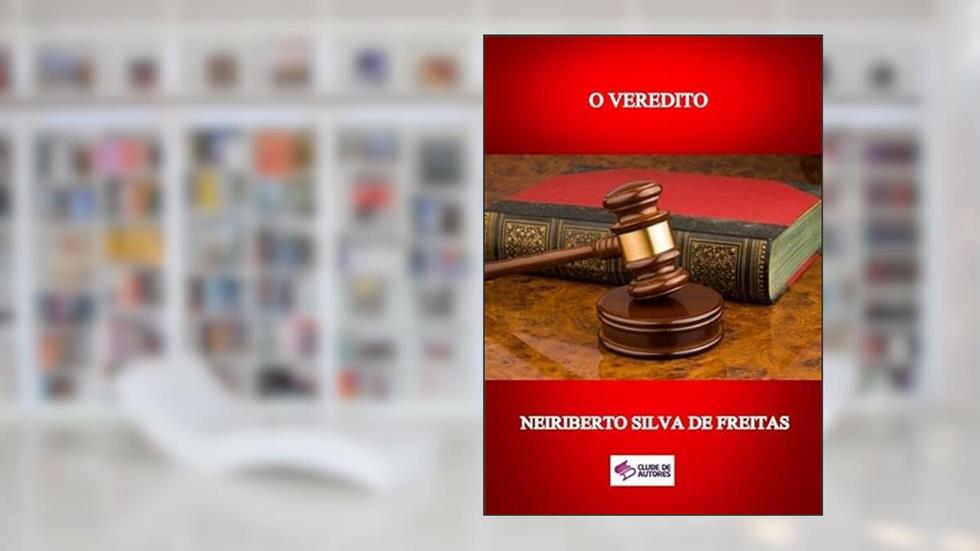 O Veredito, do autor Neiriberto Silva De Freitas