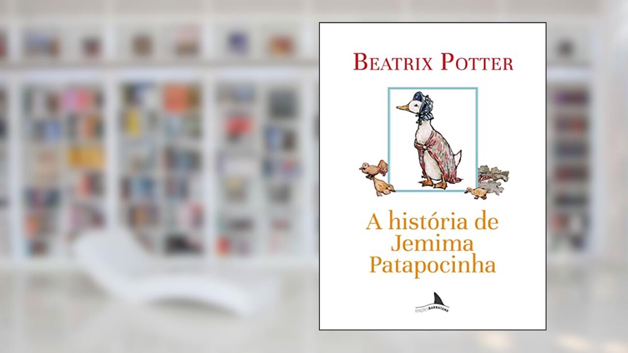 A História de Jemima Patapocinha, do autor Beatrix Potter