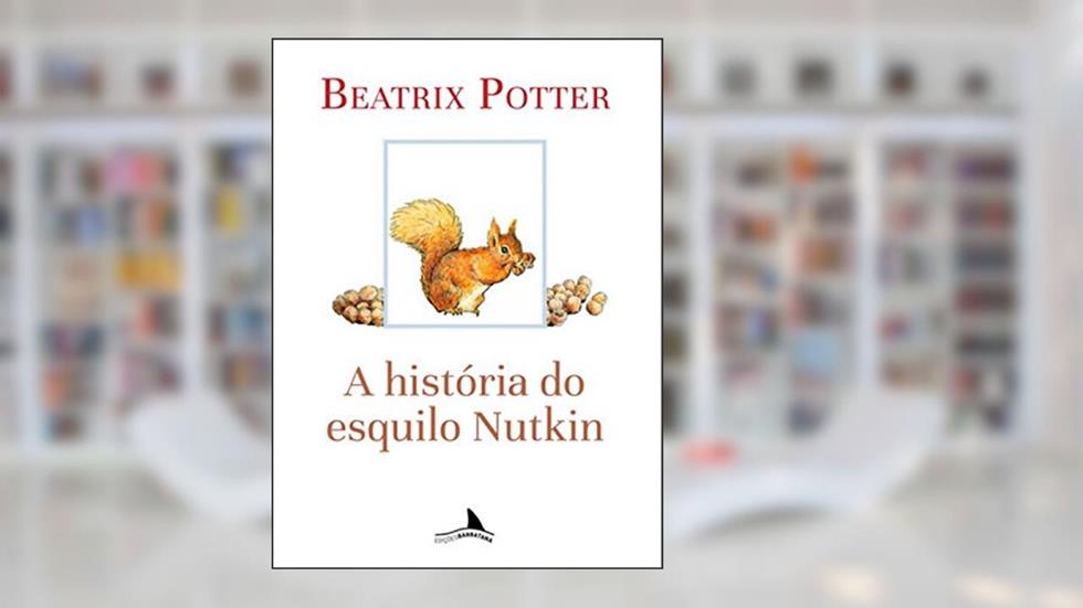 A História do Esquilo Nutkin, do autor Beatrix Potter