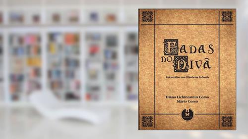 Capa de Fadas no Divã: Psicanálise nas Histórias Infantis, do autor Diana Lichtenstein Corso; Mário Corso