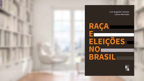 Capa de Raça e eleições no Brasil, do autor Luiz Augusto Campos; Carlos Machado