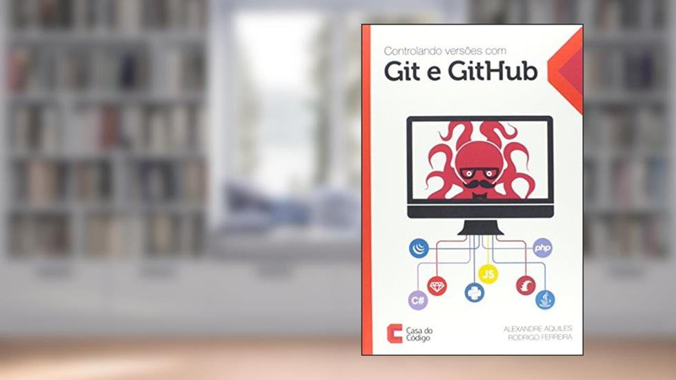 Controlando Versões com Git e GitHub, do autor Alexandre Aquiles