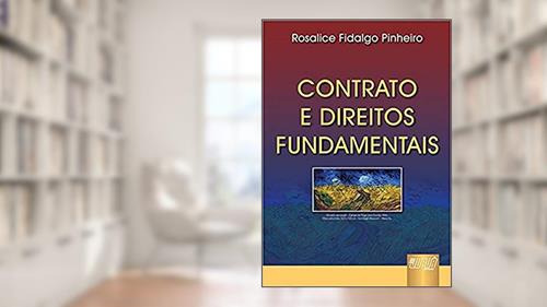 Capa de Contrato e Direitos Fundamentais, do autor Rosalice Fidalgo Pinheiro