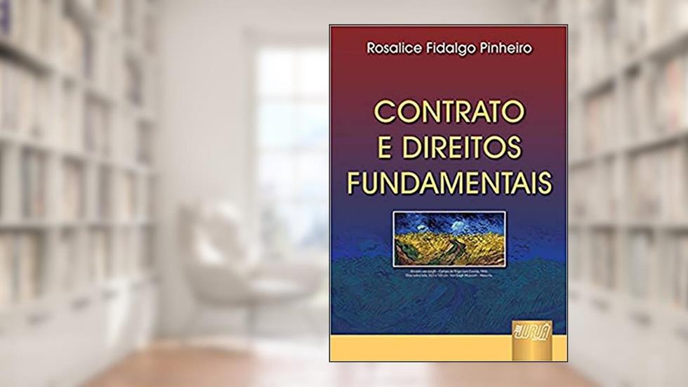 Contrato e Direitos Fundamentais, do autor Rosalice Fidalgo Pinheiro