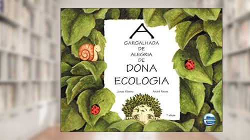 Capa de A Gargalhada de Alegria de Dona Ecologia, do autor Jonas Ribeiro