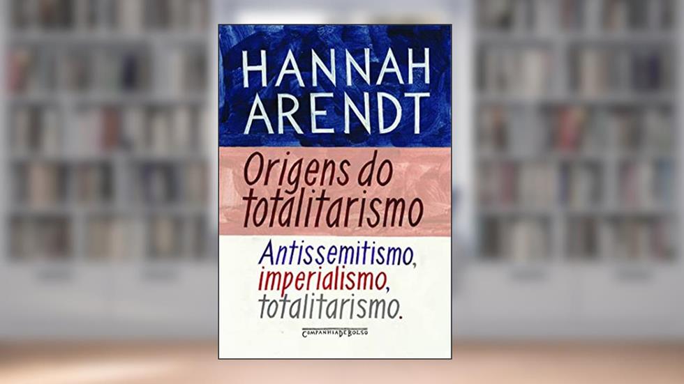 Origens do totalitarismo, do autor Hannah Arendt
