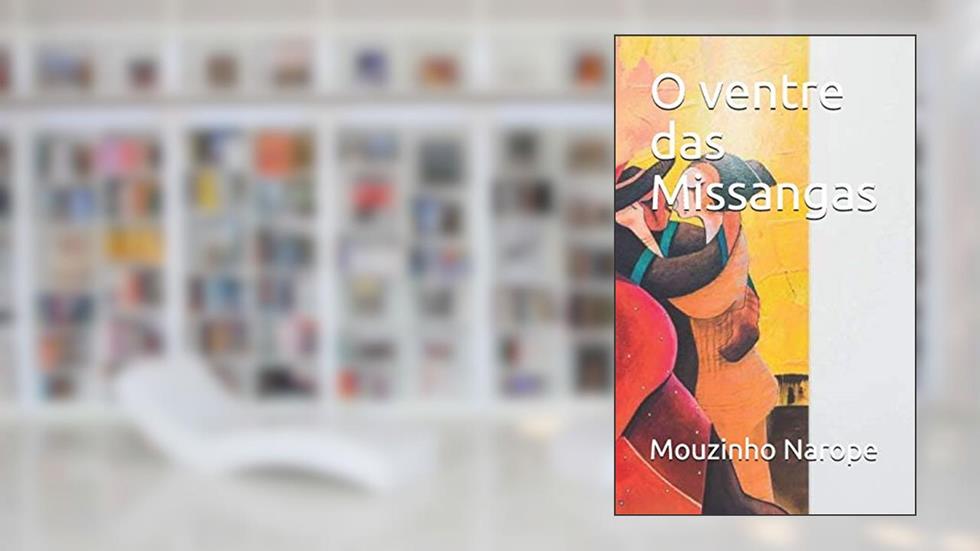 O Ventre Das Missangas, do autor Mouzinho Rosario Narope