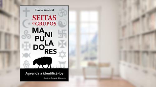 Capa de Seitas e Grupos Manipuladores: Aprenda a identificá-los, do autor Flávio Amaral