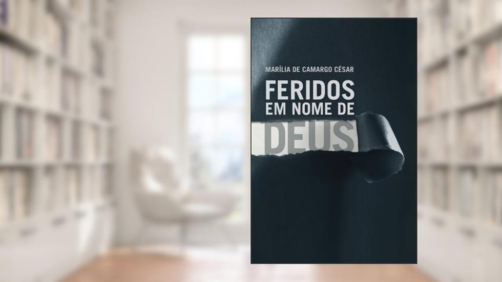 Feridos em nome de Deus, do autor Marília de Camargo César
