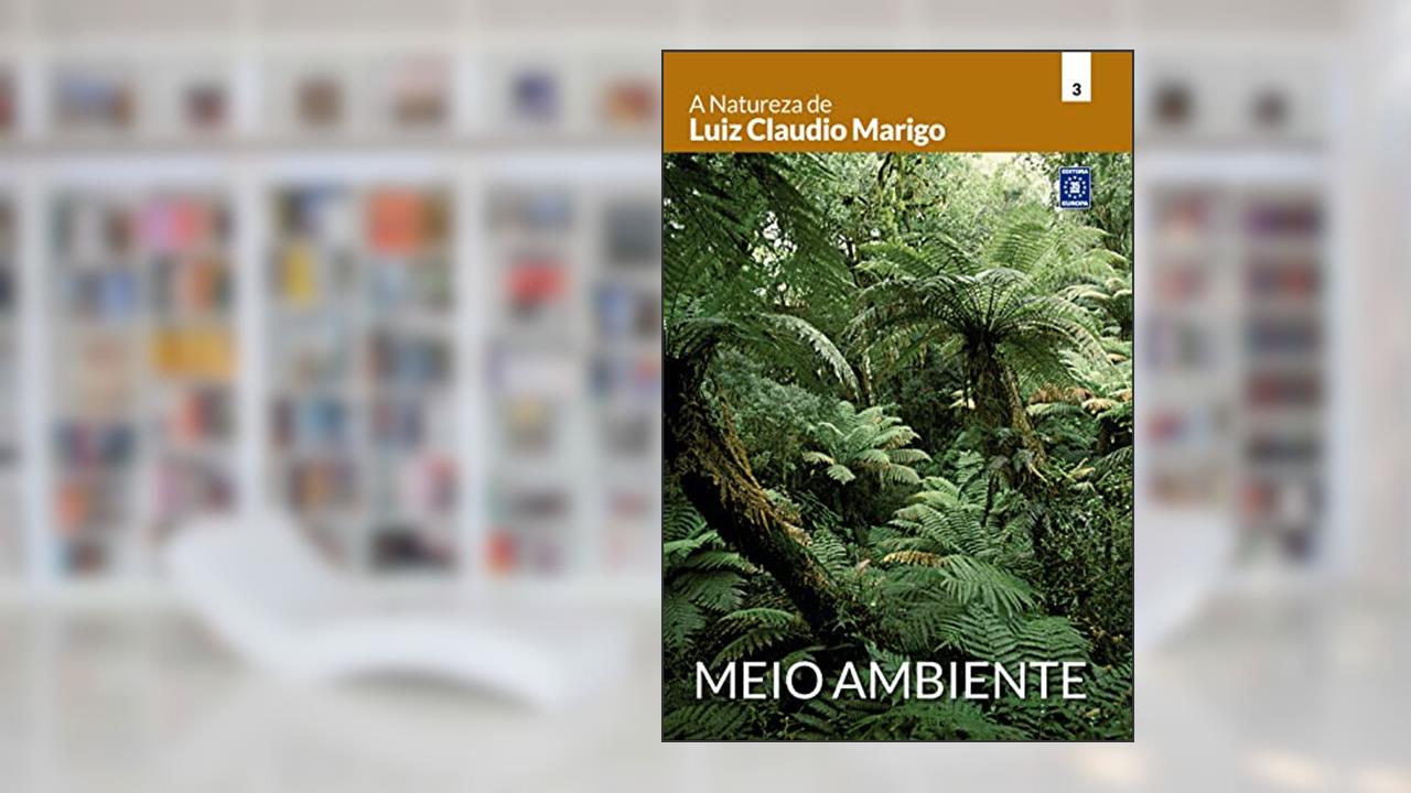 A Natureza de Luiz Claudio Marigo - Meio Ambiente, do autor Luiz Claudio Marigo
