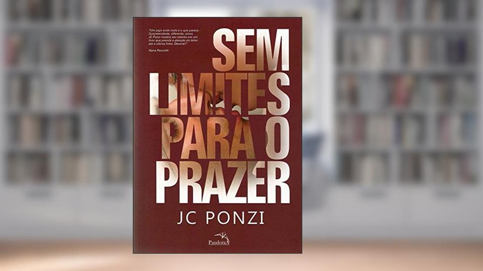 Sem limites para o prazer, do autor JC. Ponzi